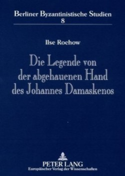 Die Legende Von Der Abgehauenen Hand Des Johannes Damaskenos