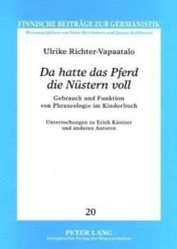 «Da Hatte Das Pferd Die Nuestern Voll» Gebrauch und Funktion von Phraseologie im Kinderbuch