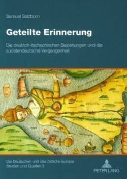 Geteilte Erinnerung: Die deutsch-tschechischen Beziehungen