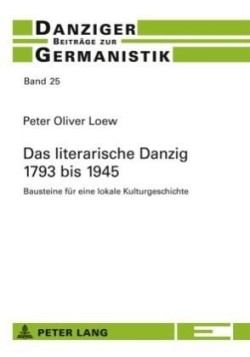 Das Literarische Danzig - 1793 Bis 1945