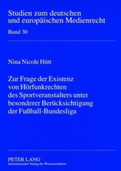 Zur Frage Der Existenz Von Hoerfunkrechten Des Sportveranstalters Unter Besonderer Beruecksichtigung Der Fußball-Bundesliga