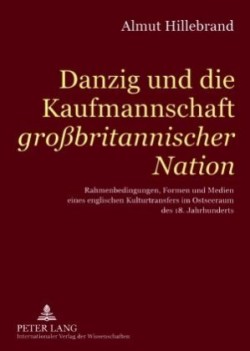 Danzig Und Die Kaufmannschaft Grossbritanischer Nation