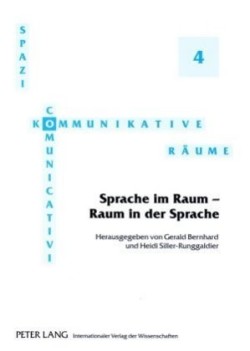 Sprache Im Raum - Raum in Der Sprache Akten Der Sprachwissenschaftlichen Sektion Des Deutschen Italianistentages in Bochum, 23.-25. Maerz 2006