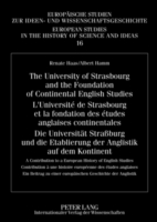 University of Strasbourg and the Foundation of Continental English Studies- L’Université de Strasbourg et la fondation des études anglaises continentales- Die Universitaet Straßburg und die Etablierung der Anglistik auf dem Kontinent