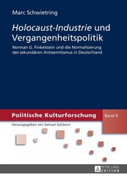 Holocaust-Industrie Und Vergangenheitspolitik