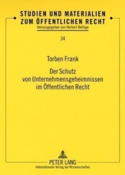 Schutz von Unternehmensgeheimnissen im Oeffentlichen Recht