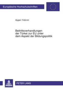 Beitrittsverhandlungen Der Tbeitrittsverhandlungen Der Tuerkei Zur Eu Unter Dem Aspekt Der Bildungspolitik