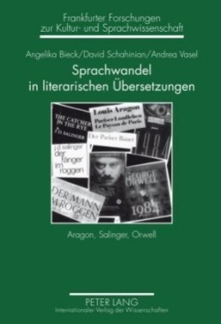 Sprachwandel in Literarischen Uebersetzungen Aragon, Salinger, Orwell