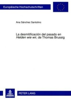 Desmitificación del Pasado En «Helden Wie Wir», de Thomas Brussig