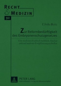 Zur Reformbeduerftigkeit Des Embryonenschutzgesetzes