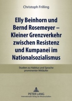 Elly Beinhorn Und Bernd Rosemeyer - Kleiner Grenzverkehr Zwischen Resistenz Und Kumpanei Im Nationalsozialismus Studien Zu Habitus Und Sprache Prominenter Mitlaeufer