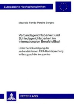 Verbandsgerichtsbarkeit Und Schiedsgerichtsbarkeit Im Internationalen Berufsfußball