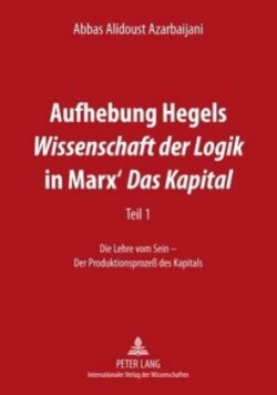 Aufhebung Hegels «Wissenschaft Der Logik» in Marx' «Das Kapital»