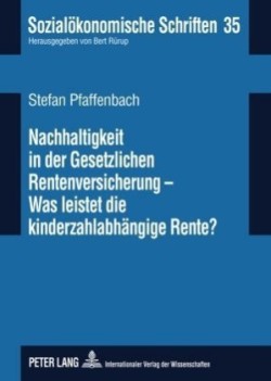 Nachhaltigkeit in Der Gesetzlichen Rentenversicherung - Was Leistet Die Kinderzahlabhaengige Rente