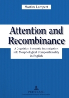 Attention and Recombinance A Cognitive-Semantic Investigation into Morphological Compositionality in English