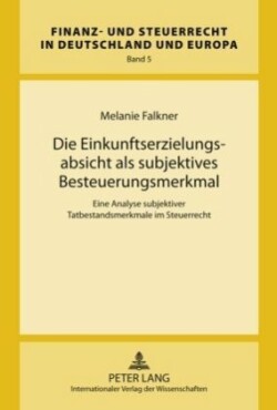 Die Einkunftserzielungsabsicht ALS Subjektives Besteuerungsmerkmal