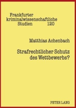 Strafrechtlicher Schutz Des Wettbewerbs?