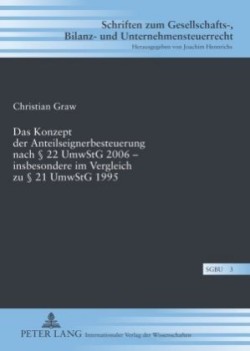 Konzept Der Anteilseignerbesteuerung Nach § 22 Umwstg 2006 - Insbesondere Im Vergleich Zu § 21 Umwstg 1995