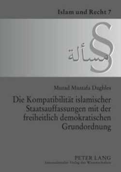 Die Kompatibilitaet Islamischer Staatsauffassungen Mit Der Freiheitlich Demokratischen Grundordnung