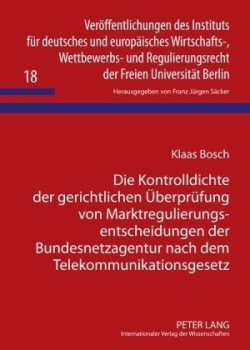 Kontrolldichte Der Gerichtlichen Ueberpruefung Von Marktregulierungsentscheidungen Der Bundesnetzagentur Nach Dem Telekommunikationsgesetz