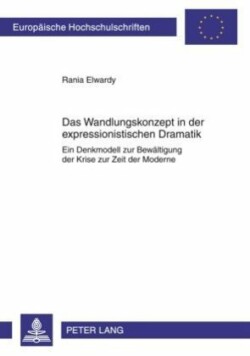 Das Wandlungskonzept in Der Expressionistischen Dramatik