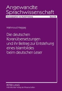 Deutschen Koranuebersetzungen Und Ihr Beitrag Zur Entstehung Eines Islambildes Beim Deutschen Leser