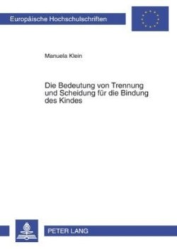 Bedeutung Von Trennung Und Scheidung Fuer Die Bindung Des Kindes