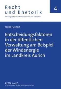 Entscheidungsfaktoren in Der Oeffentlichen Verwaltung Am Beispiel Der Windenergie Im Landkreis Aurich