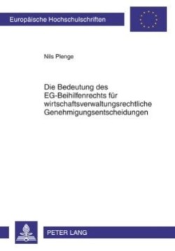 Die Bedeutung Des Eg-Beihilfenrechts Fuer Wirtschaftsverwaltungsrechtliche Genehmigungsentscheidungen