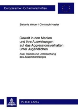 Gewalt in Den Medien Und Ihre Auswirkungen Auf Das Aggressionsverhalten Unter Jugendlichen