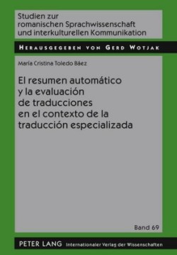 Resumen Automático Y La Evaluación de Traducciones En El Contexto de la Traducción Especializada