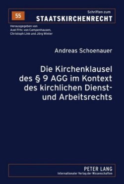 Die Kirchenklausel Des § 9 Agg Im Kontext Des Kirchlichen Dienst- Und Arbeitsrechts