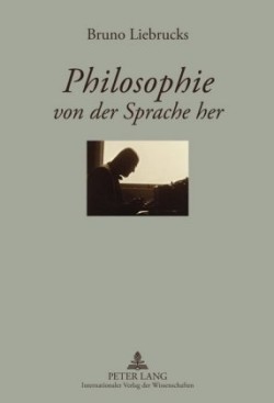 Philosophie von der Sprache her Ein Lesebuch zur Einfuehrung in "Sprache und Bewußtsein"- Herausgegeben von Ulrike und Fritz Zimbrich