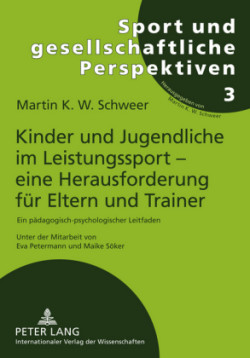 Kinder Und Jugendliche Im Leistungssport - Eine Herausforderung Fuer Eltern Und Trainer