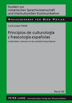 Principios de culturolog�a y fraseolog�a espa�olas Creatividad y variacion en las unidades fraseologicas