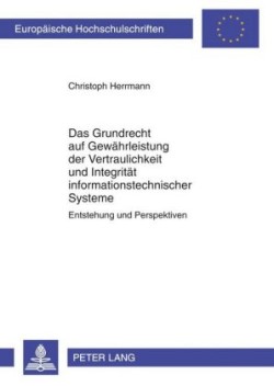 Grundrecht Auf Gewaehrleistung Der Vertraulichkeit Und Integritaet Informationstechnischer Systeme