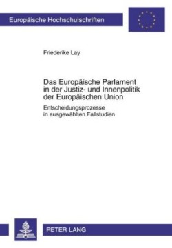 Europaeische Parlament in Der Justiz- Und Innenpolitik Der Europaeischen Union