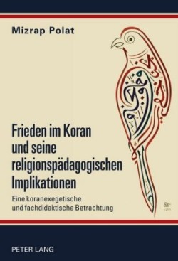 Frieden Im Koran Und Seine Religionspaedagogischen Implikationen