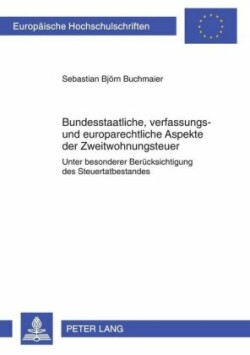 Bundesstaatliche, Verfassungs- Und Europarechtliche Aspekte Der Zweitwohnungsteuer