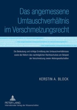 Das Angemessene Umtauschverhaeltnis Im Verschmelzungsrecht