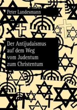 Antijudaismus Auf Dem Weg Vom Judentum Zum Christentum