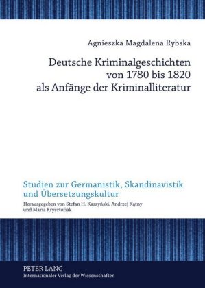 Deutsche Kriminalgeschichten Von 1780 Bis 1820 ALS Anfaenge Der Kriminalliteratur