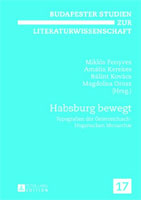 Habsburg Bewegt Topografien Der Oesterreichisch-Ungarischen Monarchie