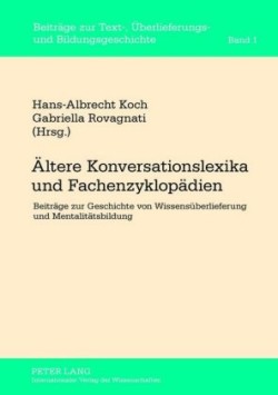 Aeltere Konversationslexika und Fachenzyklopaedien Beitraege zur Geschichte von Wissensueberlieferung und Mentalitaetsbildung