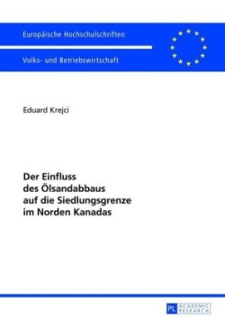 Der Einfluss Des Oelsandabbaus Auf Die Siedlungsgrenze Im Norden Kanadas