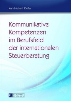 Kommunikative Kompetenzen Im Berufsfeld Der Internationalen Steuerberatung Moeglichkeiten Ihrer Vermittlung Im Fach- Und Berufsbezogenen Fremdsprachenunterricht Unter Einsatz Von Fallsimulationen