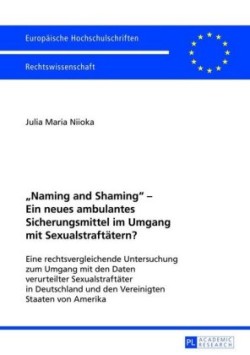 «Naming and Shaming» - Ein Neues Ambulantes Sicherungsmittel Im Umgang Mit Sexualstraftaetern?