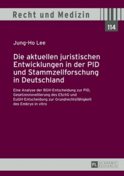Aktuellen Juristischen Entwicklungen in Der Pid Und Stammzellforschung in Deutschland