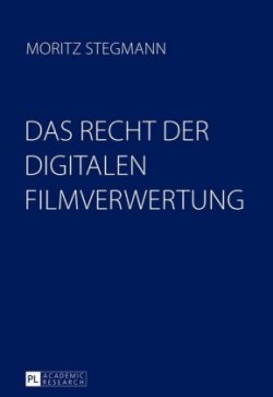 Das Recht Der Digitalen Filmverwertung