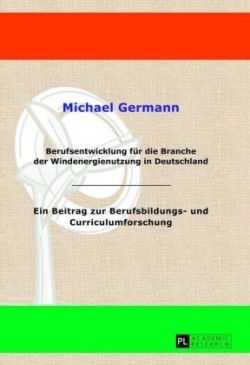 Berufsentwicklung Fuer Die Branche Der Windenergienutzung in Deutschland